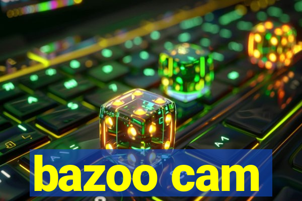 bazoo cam